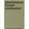 Spontaneous Human Combustion door Stuart A. Kallen