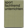 Sport fachfremd unterrichten door Rudi Lütgeharm