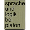 Sprache und Logik bei Platon door Andreas Eckl