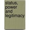 Status, Power And Legitimacy by Morris Zelditch