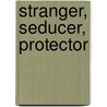 Stranger, Seducer, Protector door Joanna Wayne