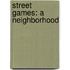 Street Games: A Neighborhood