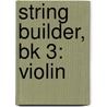 String Builder, Bk 3: Violin door Samuel Applebaum