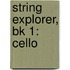 String Explorer, Bk 1: Cello