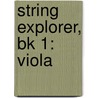 String Explorer, Bk 1: Viola door Bob Phillips