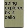 String Explorer, Bk 2: Cello door Richard Meyer