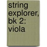 String Explorer, Bk 2: Viola door Richard Meyer