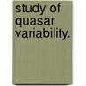 Study Of Quasar Variability. door Jonathan Lee Jerke