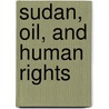 Sudan, Oil, And Human Rights by Jemera Rone