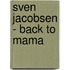Sven Jacobsen - Back To Mama