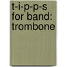 T-I-P-P-S For Band: Trombone door Nilo W. Hovey