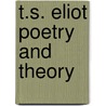 T.S. Eliot Poetry And Theory door Anju Misra