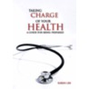 Taking Charge of Your Health door Karen Lee