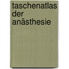 Taschenatlas der Anästhesie door Norbert Roewer