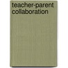 Teacher-Parent Collaboration door Louise Porter