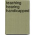 Teaching Hearing Handicapped