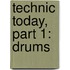 Technic Today, Part 1: Drums