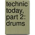 Technic Today, Part 2: Drums