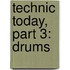 Technic Today, Part 3: Drums