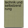 Technik Und Selbstzerst Rung door Jan Wessel