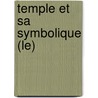 Temple Et Sa Symbolique (Le) by Patrick Negrier