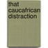 That Caucafrican Distraction