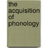 The Acquisition Of Phonology