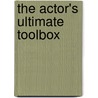 The Actor's Ultimate Toolbox door Hal Leonard