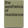 The Aesthetics Of Resistance door Professor Gianni Vattimo