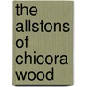 The Allstons of Chicora Wood by William Kauffman Scarborough