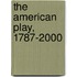 The American Play, 1787-2000