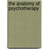 The Anatomy Of Psychotherapy door PhD John C. Norcross
