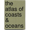 The Atlas of Coasts & Oceans door Don Hinrichsen