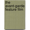 The Avant-Garde Feature Film by William Verrone
