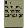 The Bermuda Hundred Campaign door Bruce R. Wells