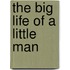 The Big Life of a Little Man