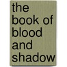 The Book Of Blood And Shadow door Robin Wassermann