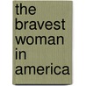 The Bravest Woman In America door Marissa Moss