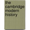 The Cambridge Modern History by Not Available