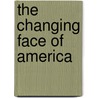 The Changing Face of America door Deborah Kent