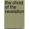 The Christ of the Revelation by Dan R. Shackelford