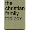 The Christian Family Toolbox door David Robinson