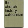The Church History Catechism door Charles Stewart