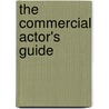 The Commercial Actor's Guide door Steve Carlson