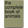 The Complete Book Of Animals door Tom Jackson