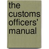 The Customs Officers' Manual door William Alexander Sandys