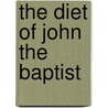 The Diet of John the Baptist door James A. Kelhoffer