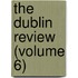 The Dublin Review (Volume 6)