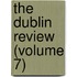 The Dublin Review (Volume 7)