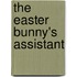 The Easter Bunny's Assistant